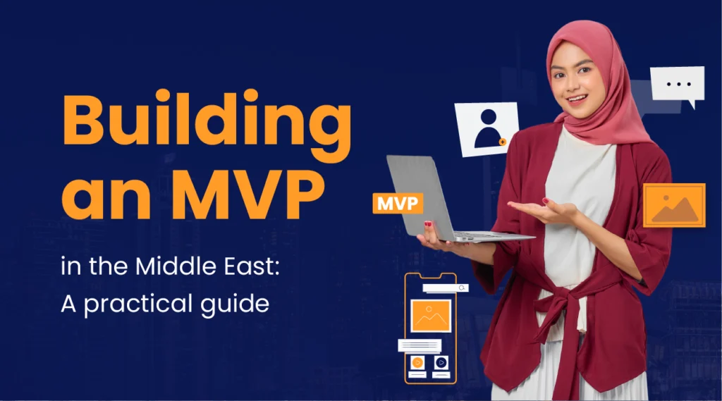 How to build an MVP – a practical guide for Middle East businesses