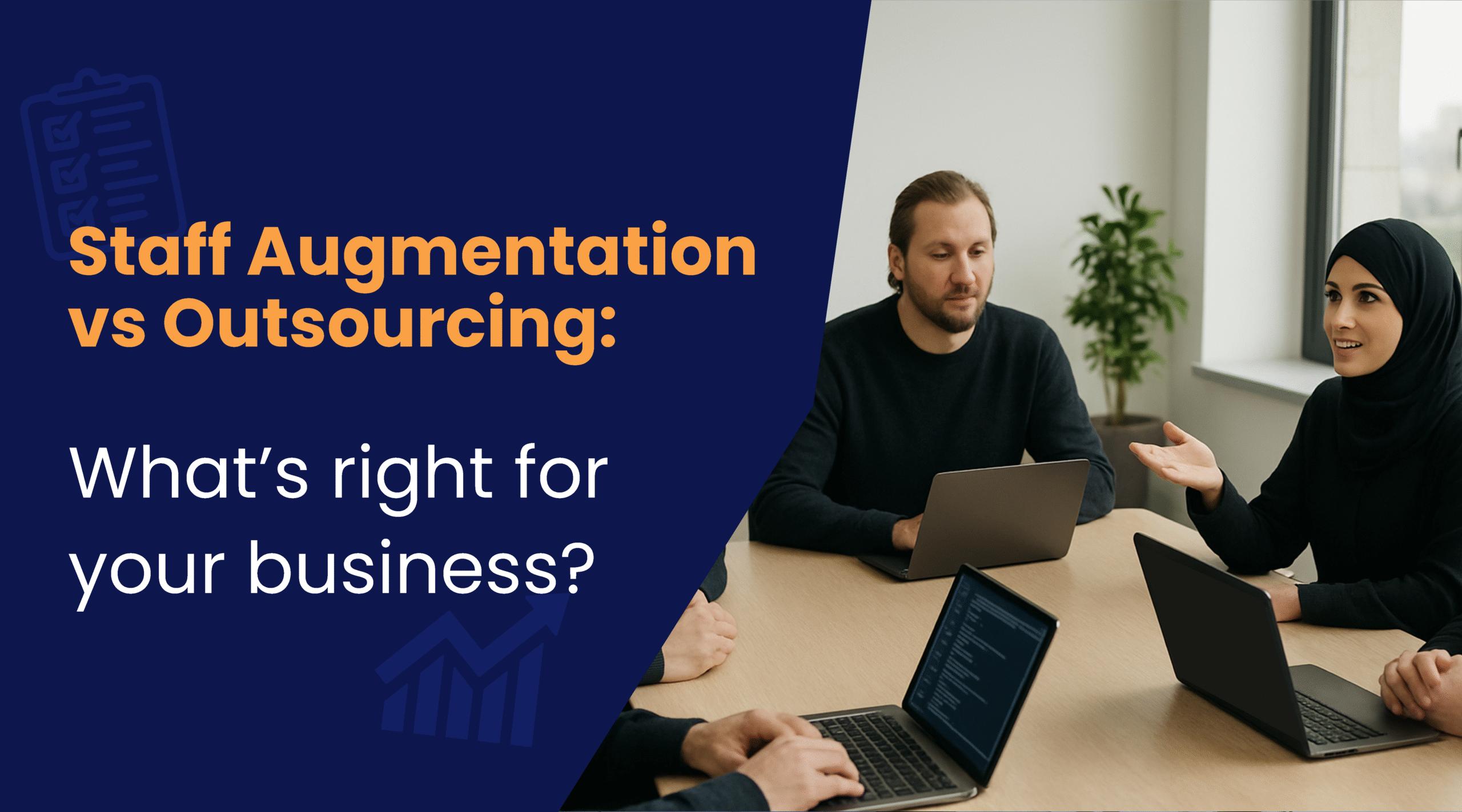 Staff Augmentation vs Outsourcing: What’s Right for Your Business