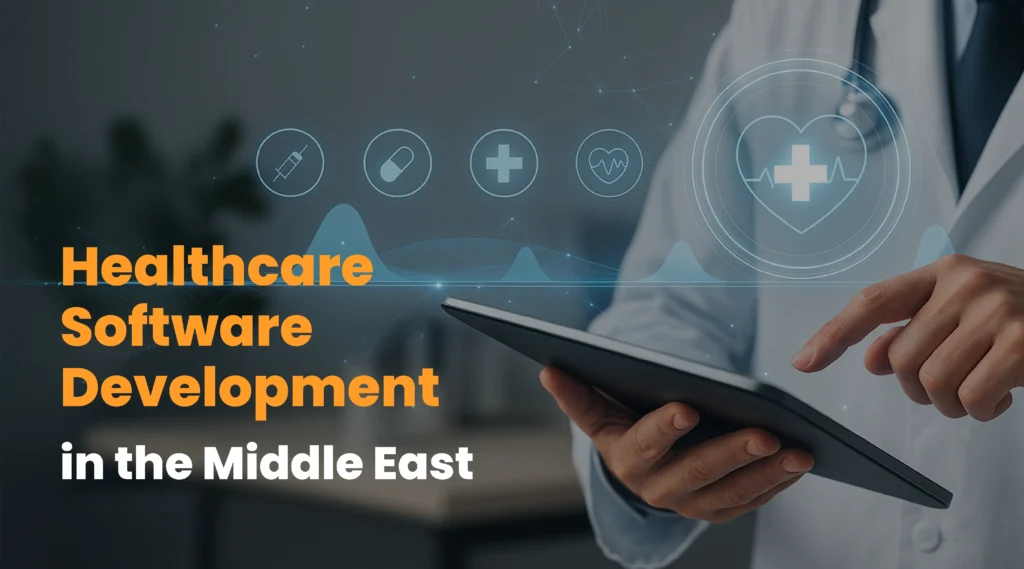 Healthcare software development in the Middle East: building secure, scalable, and compliant solutions