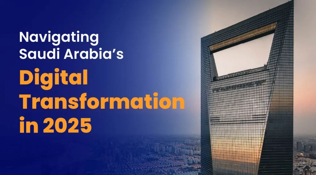 Navigating Saudi Arabia’s digital transformation: key challenges and opportunities for 2025