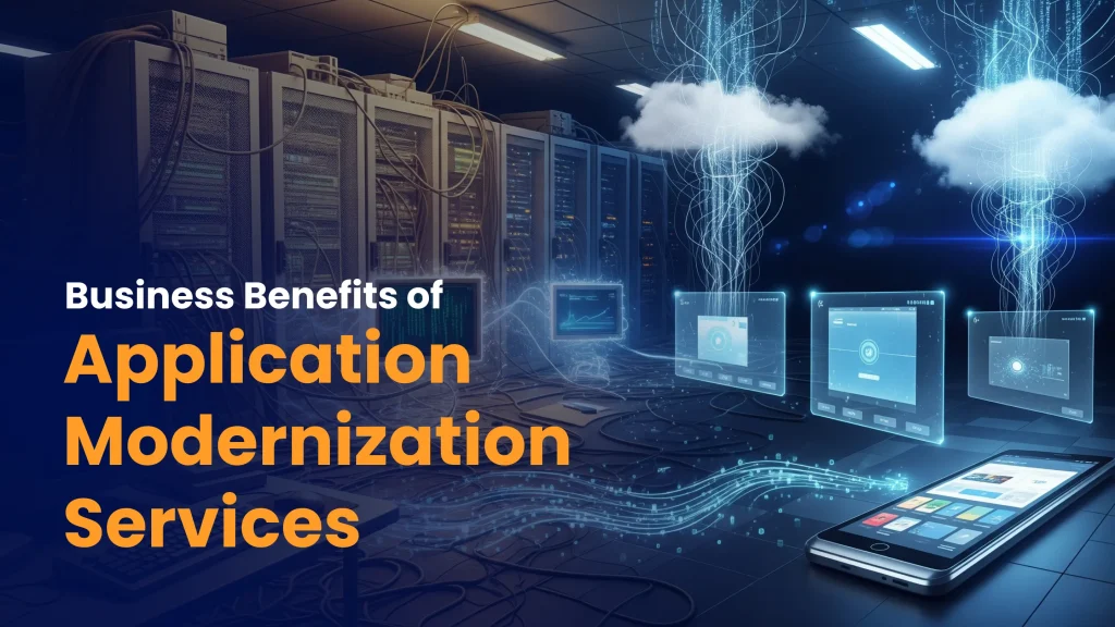 Benefits of Application Modernization Services for your Business