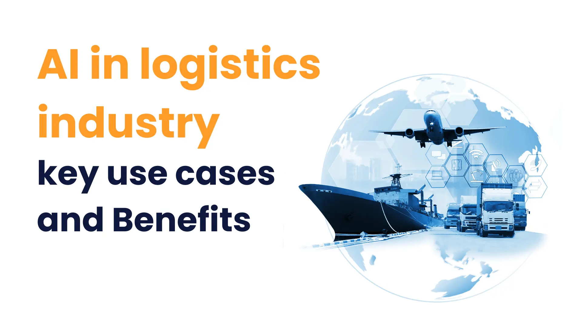 AI in Logistics industry key use cases and Benefits